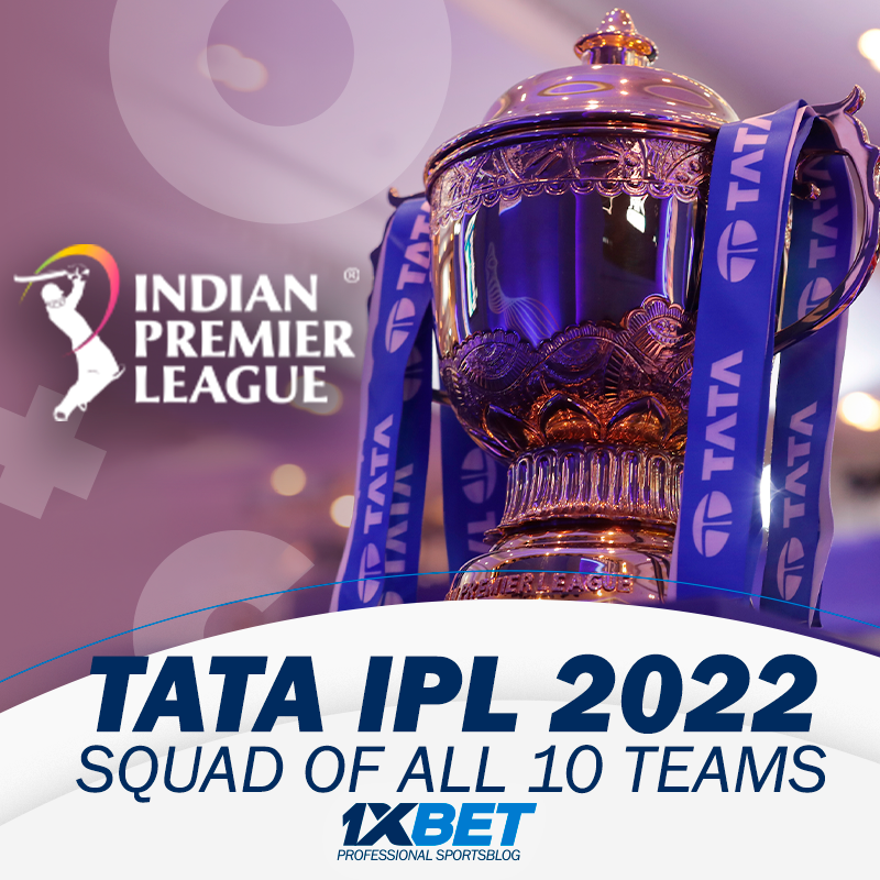 TATA IPL 2022: FULL SQUAD FOR ALL TEAMS