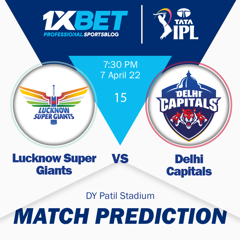 IPL MATCH PREDICTION: Lucknow Super Giants vs Delhi Capitals, 15th match