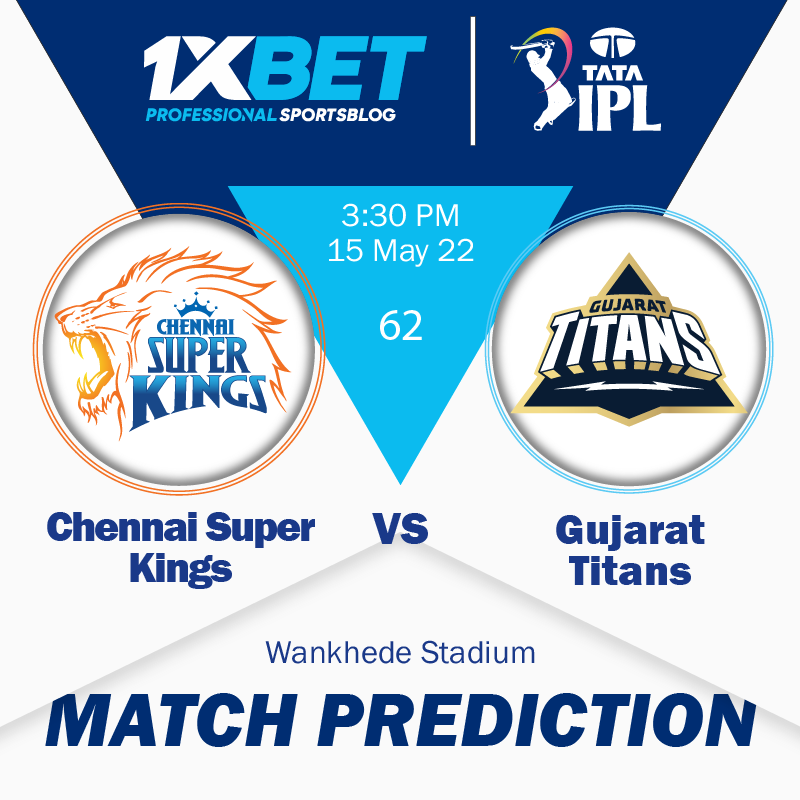 IPL MATCH PREDICTION: Chennai Super Kings vs Gujarat Titans, match 62