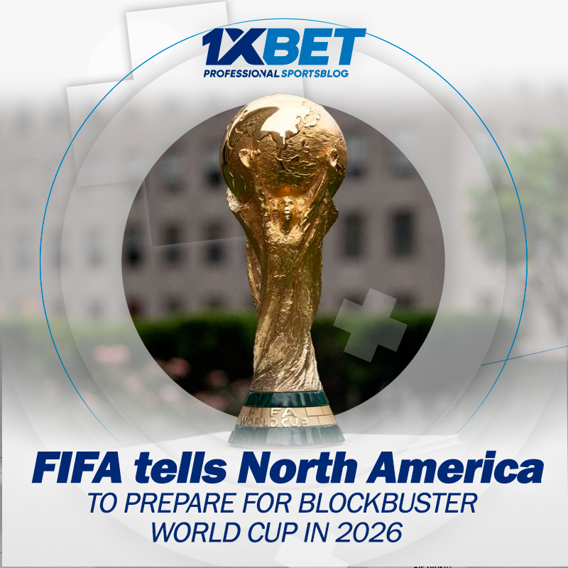 FIFA tells North America to prepare for blockbuster World Cup in 2026