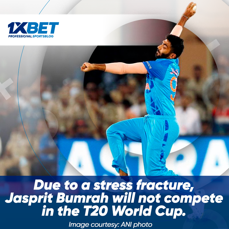 Due to a stress fracture, Jasprit Bumrah will not compete in the T20 World Cup
